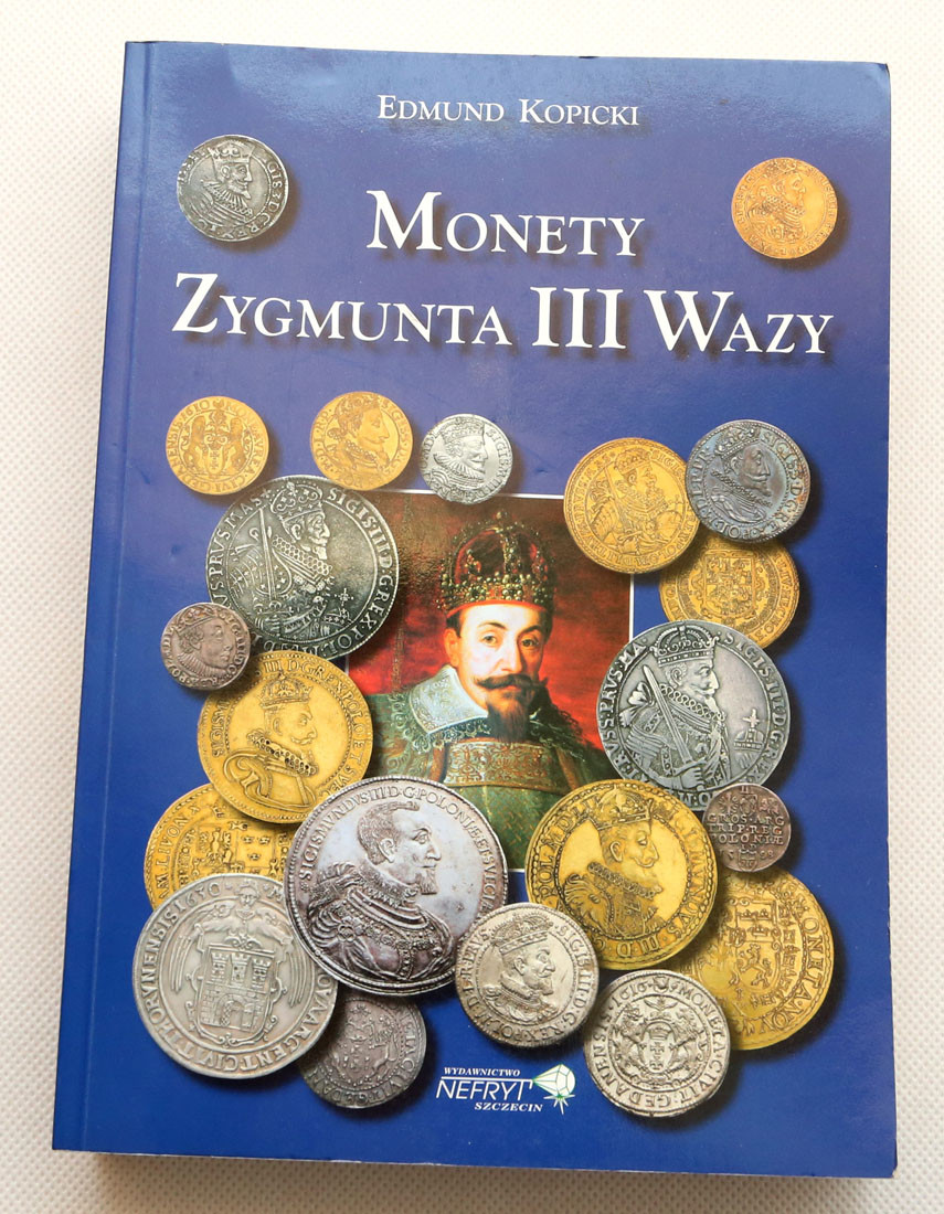 Edmund Kopicki - Monety Zygmunta III Wazy